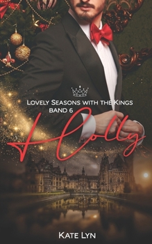 Paperback Lovely Seasons With The Kings - Band 6: Holly: Ein Happy End Feuerwerk für die romantische Winter- und Weihnachtszeit [German] Book