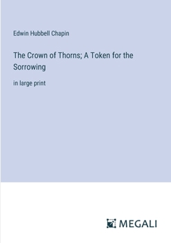 Paperback The Crown of Thorns; A Token for the Sorrowing: in large print Book