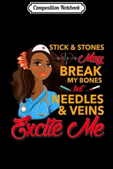 Composition Notebook: Afro Nurse Needles Veins Excite Me African Nurses RN Apparel  Journal/Notebook Blank Lined Ruled 6x9 100 Pages
