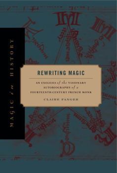 Paperback Rewriting Magic: An Exegesis of the Visionary Autobiography of a Fourteenth-Century French Monk Book