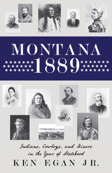 Paperback Montana 1889: Indians, Cowboys, and Miners in the Year of Statehood Book