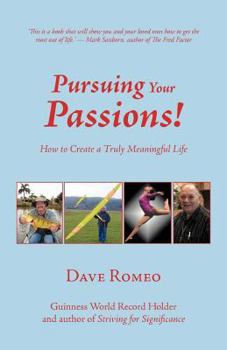 Paperback Pursuing Your Passions!: How to Create a Truly Meaningful Life Book