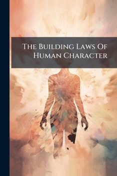 Paperback The Building Laws Of Human Character Book