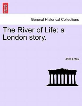 Paperback The River of Life: A London Story. Book