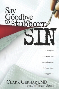 Paperback Say Goodbye to Stubborn Sin: A surgeon explains the physiological factors that trigger it Book