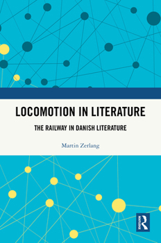 Hardcover Locomotion in Literature: The Railway in Danish Literature Book