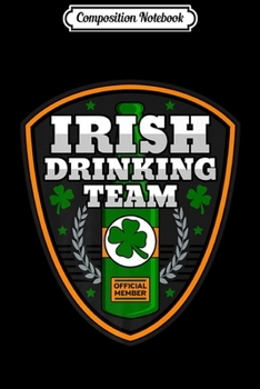 Composition Notebook: Irish Drinking Team Official Member Journal/Notebook Blank Lined Ruled 6x9 100 Pages