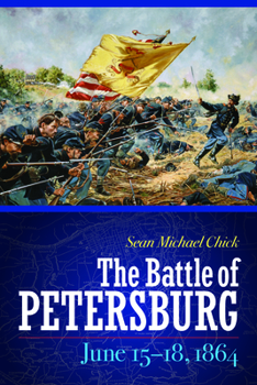 Hardcover The Battle of Petersburg, June 15-18, 1864 Book