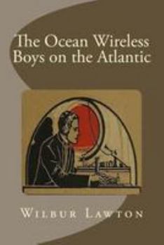 The Ocean Wireless Boys On The Atlantic - Book #1 of the Ocean Wireless Boys