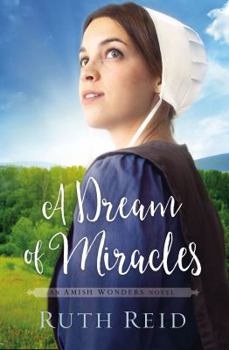 A Dream of Miracles - Book #3 of the Amish Wonders