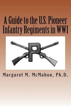 Paperback A Guide to the U.S. Pioneer infantry Regiments in WWI Book