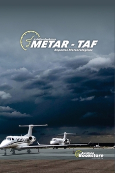 Metar - Taf: Reportes Meteorológicos (Spanish Edition)