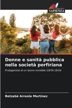 Donne e sanità pubblica nella società porfiriana (Italian Edition)