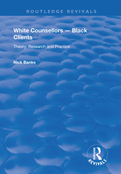 Paperback White Counsellors - Black Clients: Theory, Research and Practice Book