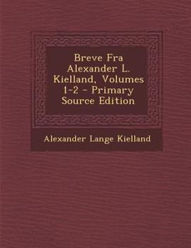 Paperback Breve Fra Alexander L. Kielland, Volumes 1-2 [Norwegian] Book