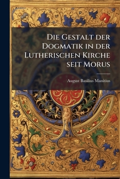 Paperback Die Gestalt der Dogmatik in der Lutherischen Kirche seit Morus [German] Book