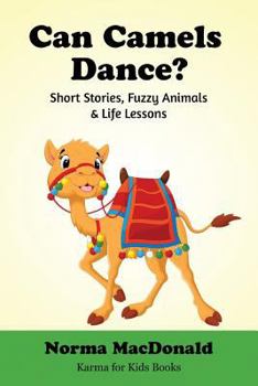 Paperback Can Camels Dance?: Short Stories, Fuzzy Animals and Life Lessons Book