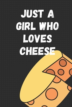 Just A Girl Who Loves cheese: beautiful cover: 6''x9'' Lined Writing Notebook Journal, 120 Pages,
