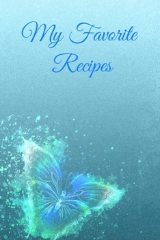 Paperback My Favorite Recipes: 6 X 9 120 Page Blank Recipe book to add all your homemade recipes Book