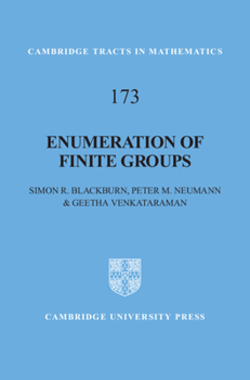 Enumeration of Finite Groups - Book #173 of the Cambridge Tracts in Mathematics