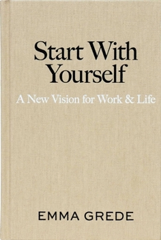 Hardcover Start with Yourself: A New Vision for Work & Life Book