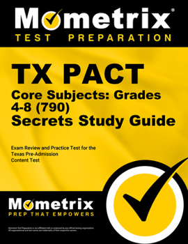 Paperback TX Pact Core Subjects: Grades 4-8 (790) Secrets Study Guide: Exam Review and Practice Test for the Texas Pre-Admission Content Test Book