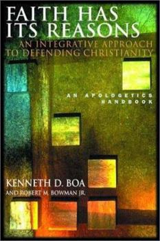 Hardcover Faith Has Its Reasons: An Integrative Approach to Defending Christianity; An Apologetics Handbook Book