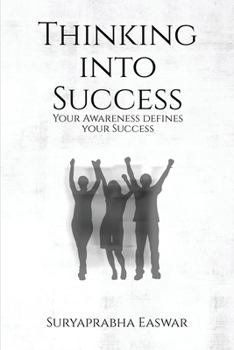 Paperback Thinking into Success: Your Awareness defines your Success... Book