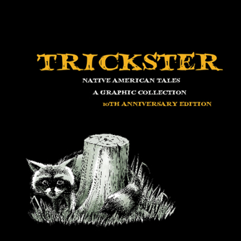 Paperback Trickster: Native American Tales, a Graphic Collection, 10th Anniversary Edition Book