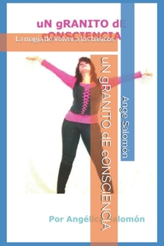 Paperback uN gRANITO dE cONSCIENCIA: La magia de Volver a los básicos [Spanish] Book