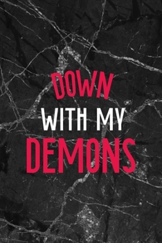 Down With My Demons: All Purpose 6x9" Blank Lined Notebook Journal Way Better Than A Card Trendy Unique Gift Gothic Marble Gray Goth