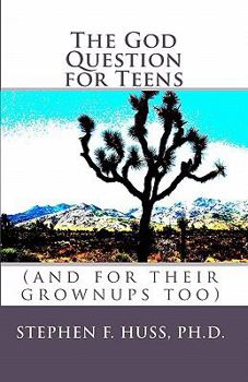 Paperback The God Question for Teens: (and for their grownups too) Book