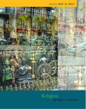 Religion: Beyond a Concept - Book  of the Future of the Religious Past