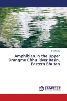 Paperback Amphibian in the Upper Drangme Chhu River Basin, Eastern Bhutan Book