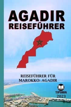 Paperback Agadir Reiseführer: Reiseführer Für Marokko: Agadir / 2023 [German] Book