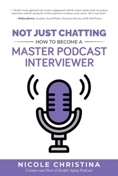 Paperback Not Just Chatting: How to Become a Master Podcast Interviewer Book