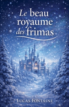 Le beau royaume des frimas (French Edition)