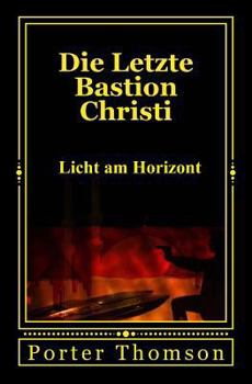 Paperback Die Letzte Bastion Christi: Licht am Horizont [German] Book