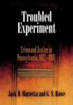 Hardcover Troubled Experiment: Crime and Justice in Pennsylvania, 1682-1800 Book