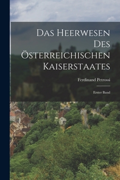 Paperback Das Heerwesen des Österreichischen Kaiserstaates: Erster Band [German] Book
