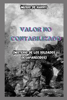 Paperback Valor No Contabilizado: (Misterio de Los Soldados Desaparecidos) [Spanish] Book