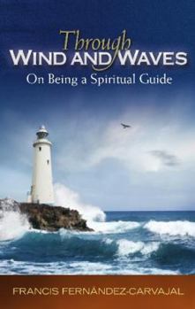 Paperback Through Wind and Waves: On Being a Spiritual Guide Book