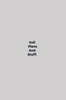Paperback Evil Plans And Stuff: funny notebook and journal Wide Ruled 6x9 120 Pages. Book
