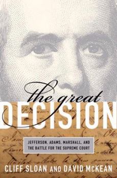 Hardcover The Great Decision: Jefferson, Adams, Marshall, and the Battle for the Supreme Court Book