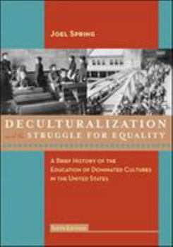 Paperback Deculturalization and the Struggle for Equality: A Brief History of the Education of Dominated Cultures in the United States Book