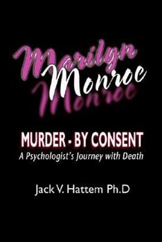 Paperback Marilyn Monroe: Murder - By Consent: A Psychologist's Journey with Death Book