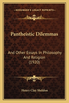 Pantheistic Dilemmas and Other Essays in Philosophy and Religion