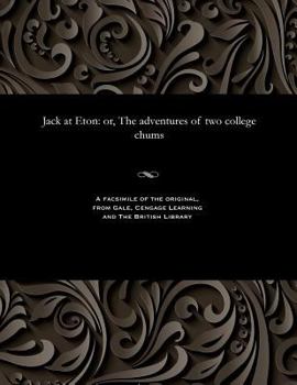 Paperback Jack at Eton: Or, the Adventures of Two College Chums Book
