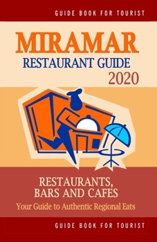 Paperback Miramar Restaurant Guide 2020: Your Guide to Authentic Regional Eats in Miramar, Florida (Restaurant Guide 2020) Book