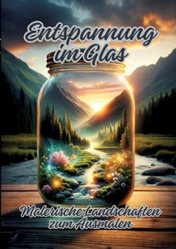 Paperback Entspannung im Glas: Malerische Landschaften zum Ausmalen [German] Book